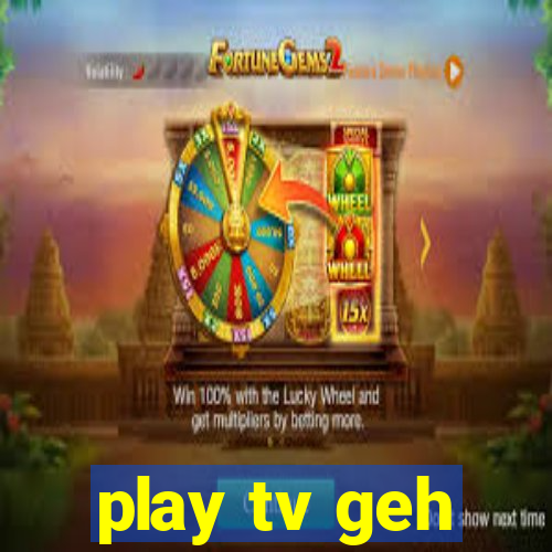 play tv geh